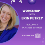 Workshop with Erin Petrey – Building a Scalable Business, Hana Tech, 10 October 2026